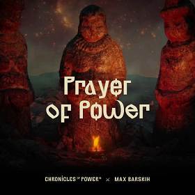 Chronicles of Power,   MAX BARSKIH - Prayer of Power