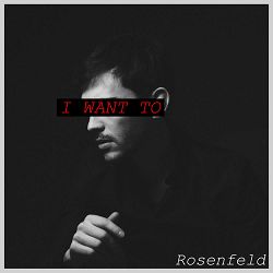 Rosenfeld - I Want To
