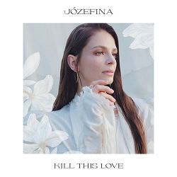 Józefina - Kill This Love