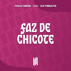 Lyu, ITALO SENA, DJ PBeats, VYRUS - Faz de Chicote