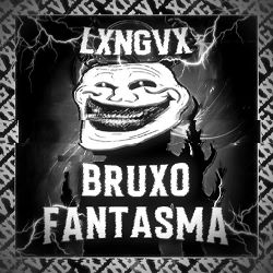LXNGVX, Dj Gabriel do Borel - BRUXO FANTASMA