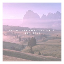 Zen Gaya - In the Far Away Distance