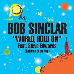 Bob Sinclar, Steve Edwards - World Hold On (Children of the Sky) - Radio Edit