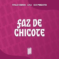 Lyu, ITALO SENA, DJ PBeats, DJ VYZ - Faz de Chicote