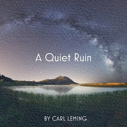 Carl Leming - A Quiet Ruin