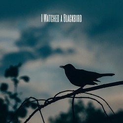 George Agate - I Watched a Blackbird