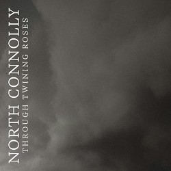North Connolly - Through Twining Roses