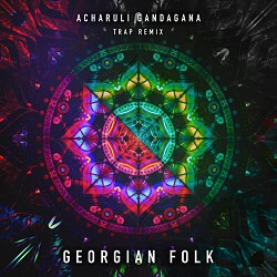 Georgian Folk - Acharuli Gandagana - Trap Remix Edit