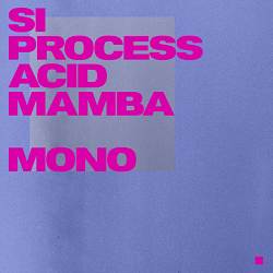 SI Process, Acid Mamba - Mono