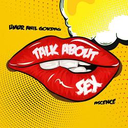 Umur Anil Gokdag, Ascence - TALK ABOUT SEX