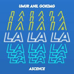 Umur Anil Gokdag, Ascence - LALALA
