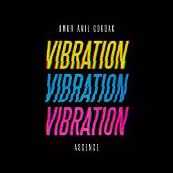 Umur Anil Gokdag, Ascence - VIBRATION