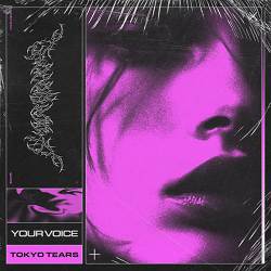 Tokyo Tears - Your Voice