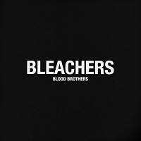 Bleachers - Blood Brothers